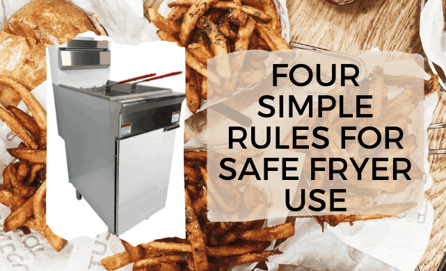 Four Simple Rules For Safe Fryer Use